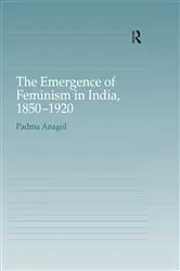 Book cover of The Emergence of Feminism in India, 1850-1920 by Padma Anagol