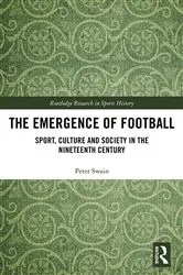 Book cover of The Emergence of Football by Peter Swain