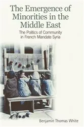 Book cover of The Emergence of Minorities in the Middle East by Benjamin Thomas White