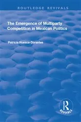 Book cover of The Emergence of Multiparty Competition in Mexican Politics by Unknown