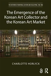 Book cover of The Emergence of the Korean Art Collector and the Korean Art Market by Charlotte Horlyck