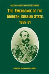Book cover of The Emergence of the Modern Russian State, 1855–81 by Martin McCauley