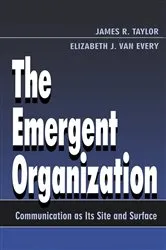 Book cover of The Emergent Organization by James R. Taylor
