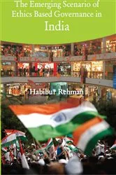 Book cover of The Emerging Scenario Of Ethics Based Governance In India by Habibur Rehman
