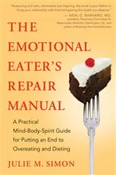 Book cover of The Emotional Eater's Repair Manual by MBA LMFT Julie M. Simon
