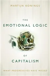Book cover of The Emotional Logic of Capitalism by Martijn Konings