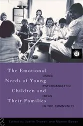 Book cover of The Emotional Needs of Young Children and Their Families by Marion Bower