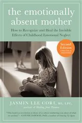 Book cover of The Emotionally Absent Mother, Second Edition: How to Recognize and Cope with the Invisible Effects of Childhood Emotional Neglect (Second) (2nd ed.) by Jasmin Lee Cori