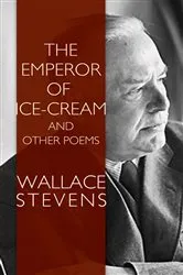Book cover of The Emperor of Ice-Cream and Other Poems by Wallace Stevens