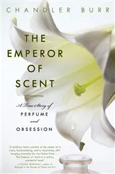 Book cover of The Emperor of Scent by Chandler Burr