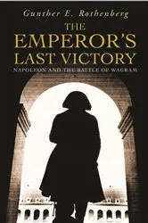 Book cover of The Emperor's Last Victory by Gunther E Rothenberg