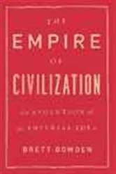 Book cover of The Empire of Civilization by Brett Bowden