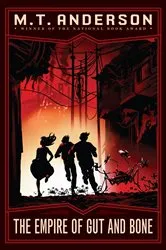 Book cover of The Empire of Gut and Bone (The Norumbegan Quartet, Book 3) by M. T. Anderson