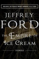 Book cover of The Empire of Ice Cream by Jeffrey Ford