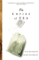 Book cover of The Empire of Tea by Alan Macfarlane