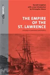 Book cover of The Empire of the St. Lawrence by Donald Creighton