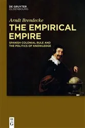 Book cover of The Empirical Empire by Arndt Brendecke