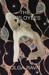 Book cover of The Employees: A workplace novel of the 22nd century by Olga Ravn