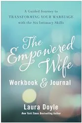 Book cover of The Empowered Wife Workbook and Journal by Laura Doyle