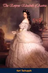 Book cover of The Empress Elizabeth of Austria by Unknown