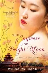 Book cover of The Empress of Bright Moon by Weina Dai Randel