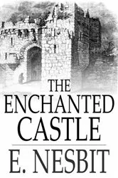 Book cover of The Enchanted Castle by E. Nesbit