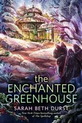 Book cover of The Enchanted Greenhouse by Sarah Beth Durst