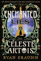 Book cover of The Enchanted Lies of Céleste Artois by Ryan Graudin