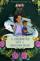 Book cover of The Enchanted Life of Valentina Mejía by Alexandra Alessandri