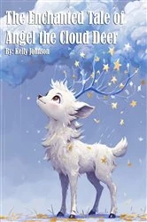 Book cover of The Enchanted Tale of Angel the Cloud Deer by Kelly Johnson