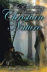 Book cover of The Enchanting Adventures of Christian Nature by Rousseau, James, A.
