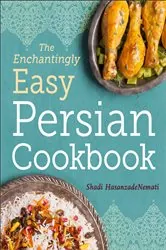 Book cover of The Enchantingly Easy Persian Cookbook by Shadi HasanzadeNemati