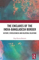 Book cover of The Enclaves of the India-Bangladesh Border by Rup Kumar Barman