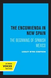 Book cover of The Encomienda in New Spain by Lesley Byrd Simpson