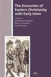 Book cover of The Encounter of Eastern Christianity with Early Islam by Emmanouela Grypeou