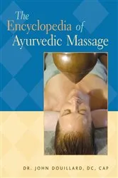 Book cover of The Encyclopedia of Ayurvedic Massage by John Douillard