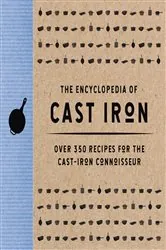Book cover of The Encyclopedia of Cast Iron by Cider Mill Press