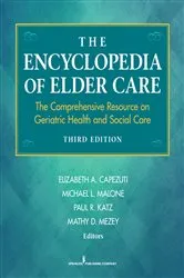 Book cover of The Encyclopedia of Elder Care (3rd ed.) by Elizabeth Capezuti