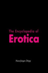 Book cover of The Encyclopedia of Erotica by Hans-Jürgen Döpp