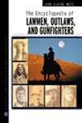Book cover of The Encyclopedia of Lawmen, Outlaws, and Gunfighters by Leon C. Metz