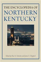 Book cover of The Encyclopedia of Northern Kentucky by Paul A. Tenkotte