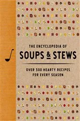 Book cover of The Encyclopedia of Soups and   Stews by N/A