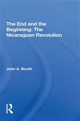 Book cover of The End And The Beginning: The Nicaraguan Revolution by John A. Booth