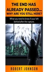 Book cover of The End Has Already Passed...Why Are You Still Here? by Robert Johnson
