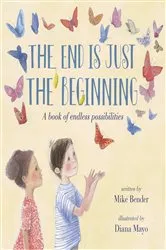 Book cover of The End Is Just the Beginning by Mike Bender