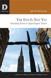 Book cover of The End Is Not Yet by John W. de Gruchy
