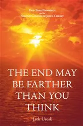 Book cover of The End May Be Farther Than You Think by Jack Uresk