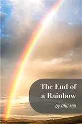 Book cover of The End of a Rainbow by Phil Hill