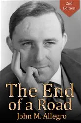 Book cover of The End of a Road by John M. Allegro