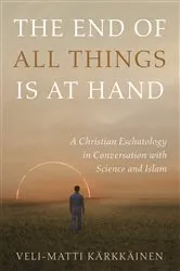 Book cover of The End of All Things Is at Hand by Veli-Matti Kärkkäinen